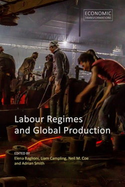 Labour Regimes and Global Production Labour Regimes and Global Production