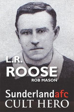 L.R.Roose - Sunderland Cult Hero