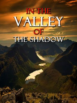 IN THE VALLEY OF THE SHADOW