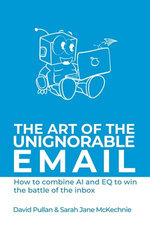 The Art of the Unignorable Email - how to combine AI and EQ to win the battle of the inbox