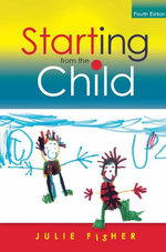 Starting From The Child: Teaching And Learning In The Foundation Stage