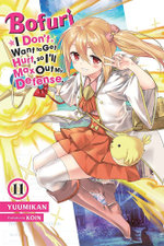 Bofuri: I Don't Want to Get Hurt, So I'll Max Out My Defense. , Vol. 11 (light Novel)