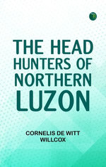 The Head Hunters of Northern Luzon