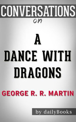 Conversations on A Dance with Dragons (A Song of Ice and Fire, Book 5) By George R. R. Martin | Conversation Starters