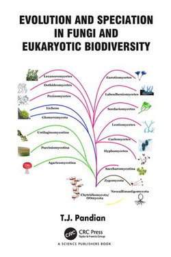Evolution and Speciation in Fungi and Eukaryotic Biodiversity Evolution and Speciation in Fungi and Eukaryotic Biodiversity