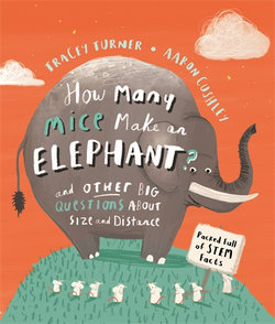 How Many Mice Make an Elephant and Other Big Questions about Size and Distance