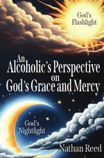 An Alcoholic's Perspective on God's Grace and Mercy