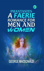 Phantastes: A Faerie Romance for Men and Women