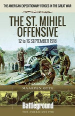 The St. Mihiel Offensive 12 to 16 September 1918