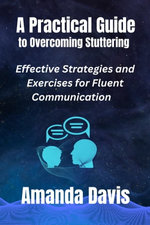 Practical Guide to Overcoming Stuttering Practical Guide to Overcoming Stuttering