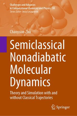 Semiclassical Nonadiabatic Molecular Dynamics Semiclassical Nonadiabatic Molecular Dynamics