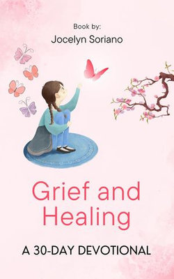 Grief and Healing: A 30-Day Devotional