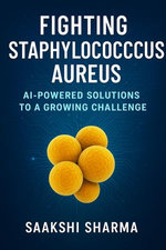 Fighting Staphylococcus aureus: AI-Powered Solutions to a Growing Challenge