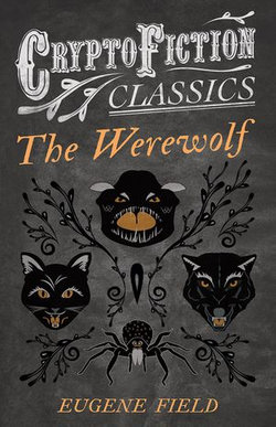 The Werewolf (Cryptofiction Classics - Weird Tales of Strange Creatures)