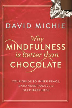 Why Mindfulness is Better Than Chocolate