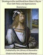 Drawings in Pen and Pencil from Dürer's Day to Ours with Notes and Appreciations