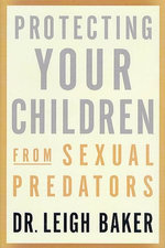 Protecting Your Children from Sexual Predators Protecting Your Children from Sexual Predators