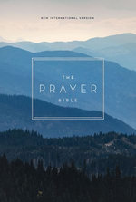 The Prayer Bible: Pray God’s Word Cover to Cover (NIV)
