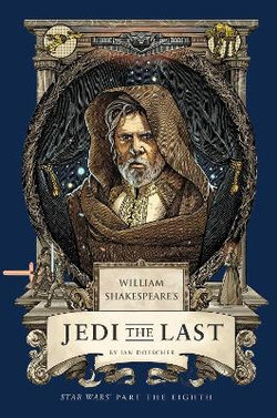 William Shakespeare's Jedi the Last: Star Wars Part the Eighth