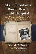 At the Front in a World War I Field Hospital At the Front in a World War I Field Hospital