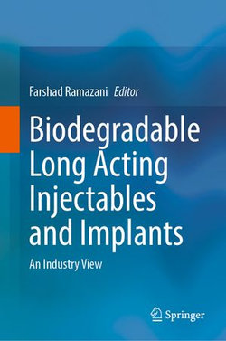 Biodegradable Long Acting Injectables and Implants Biodegradable Long Acting Injectables and Implants
