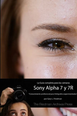 La Guía Completa para Las Cámaras A7 y A7R (B&N Edición)