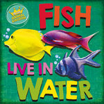 Fish Live in Water