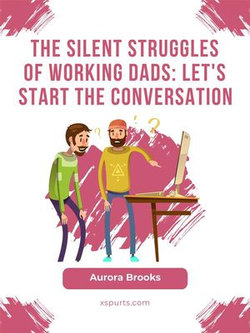 The Silent Struggles of Working Dads: Let's Start the Conversation