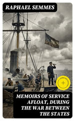 Memoirs of Service Afloat, During the War Between the States