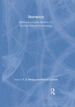 Medieval and Early Modern Art, Architecture and Archaeology in Norwich