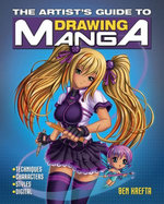 The Artist's Guide to Drawing Manga The Artist's Guide to Drawing Manga