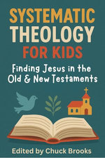 Systematic Theology for Kids - Finding Jesus in the Old & New Testaments