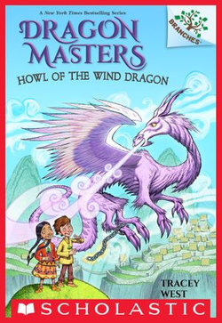 Howl of the Wind Dragon: A Branches Book (Dragon Masters #20)