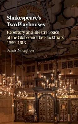 Shakespeare's Two Playhouses