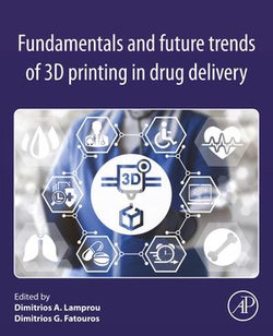 Fundamentals and Future Trends of 3D Printing in Drug Delivery Fundamentals and Future Trends of 3D Printing in Drug Delivery