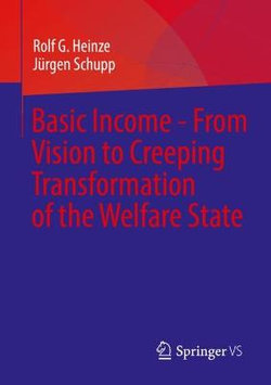 Basic Income - From Vision to Creeping Transformation of the Welfare State