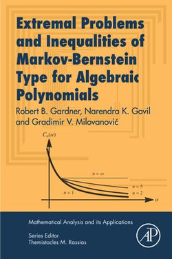 Extremal Problems and Inequalities of Markov-Bernstein Type for Algebraic Polynomials Extremal Problems and Inequalities of Markov-Bernstein Type for Algebraic Polynomials