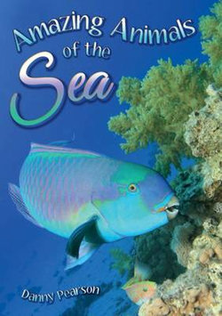 Amazing Animals of the Sea Amazing Animals of the Sea