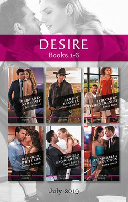 Desire Box Set 1-6/Married in Name Only/Red Hot Rancher/Seduced by Second Chances/One Night, White Lies/A Tangled Engagement/A Cinderella