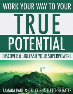 Work Your Way to Your True Potential