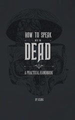 How to Speak with the Dead