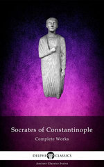 Delphi Complete Works of Socrates of Constantinople (Illustrated)