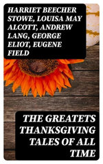 The Greatets Thanksgiving Tales of All Time The Greatets Thanksgiving Tales of All Time