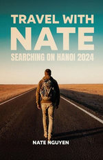 Travel with Nate: Searching on Hanoi 2024