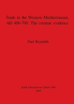 Trade in the Western Mediterranean AD 400-700: The ceramic evidence