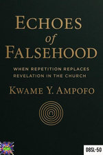 Echoes of Falsehood: When Repitition Replaces Revelation in the Church