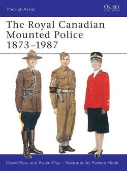 The Royal Canadian Mounted Police 1873-1987