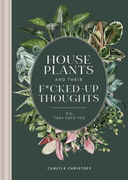 Houseplants and Their F*cked-Up Thoughts Houseplants and Their F*cked-Up Thoughts