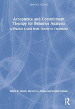 Acceptance and Commitment Therapy for Behavior Analysts