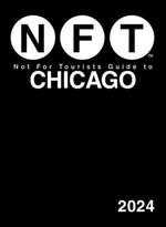 Not For Tourists Guide to Chicago 2024